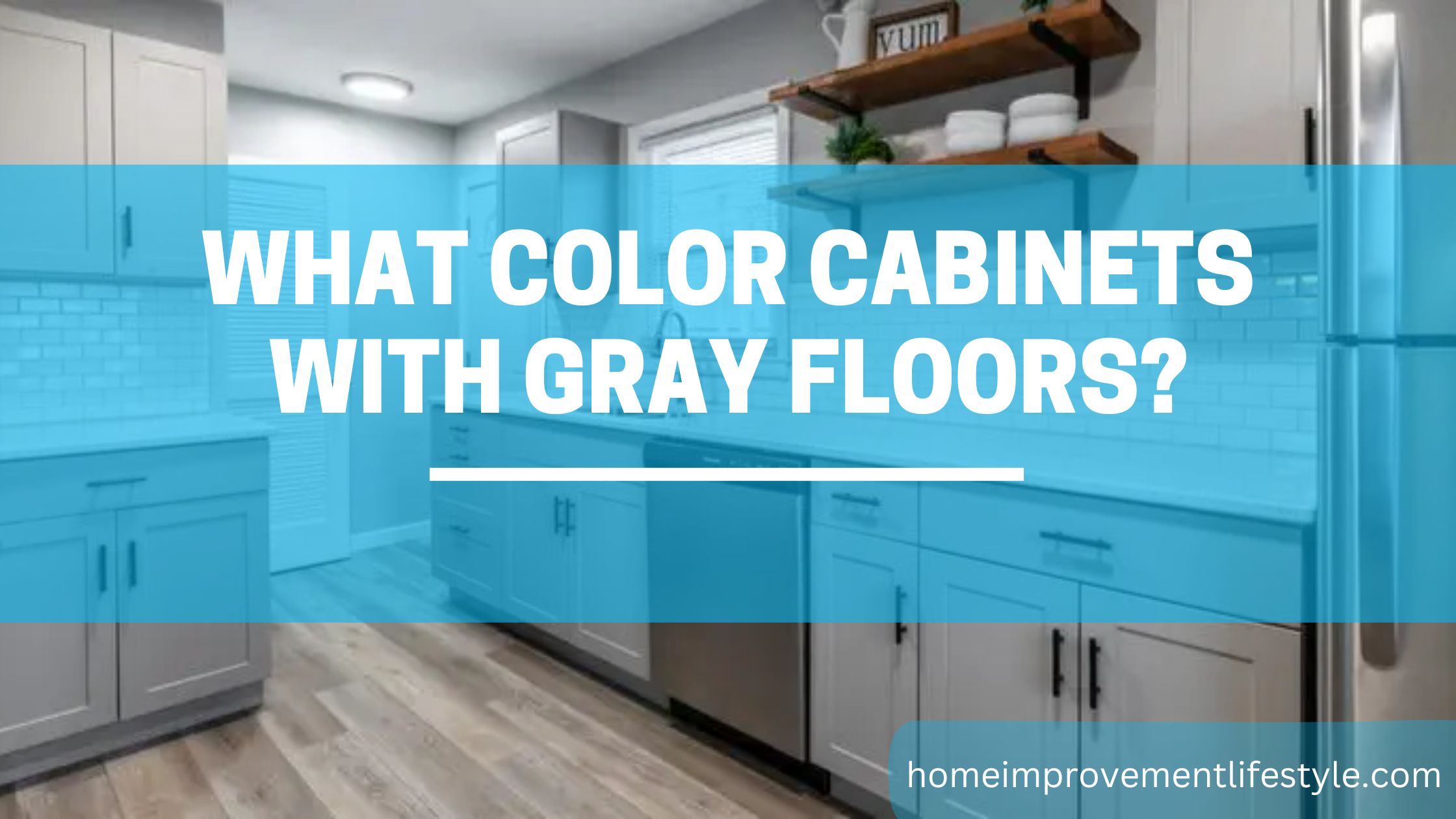 What Color Cabinets With Gray Floors