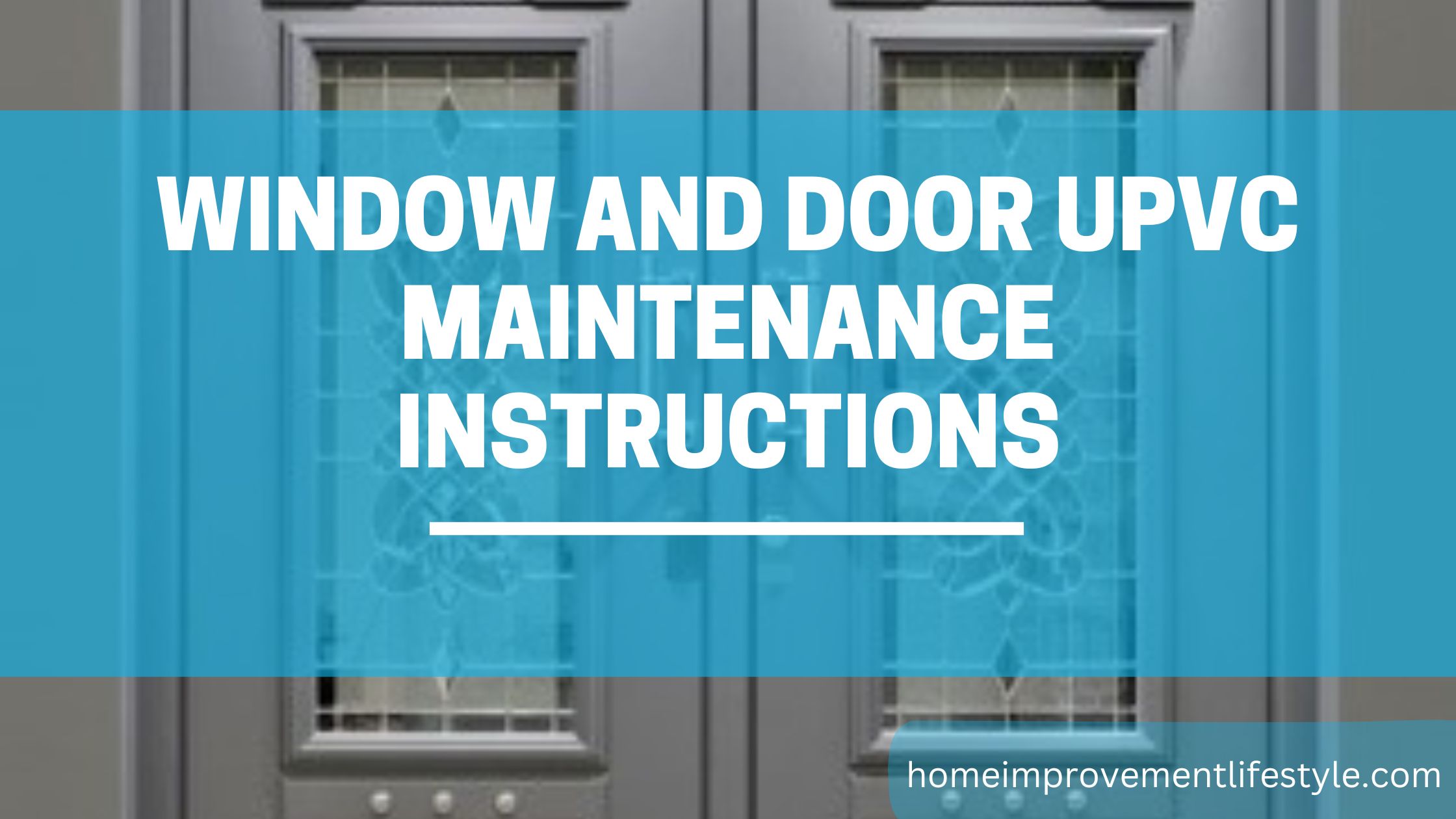 Window and Door UPVC Maintenance Instructions