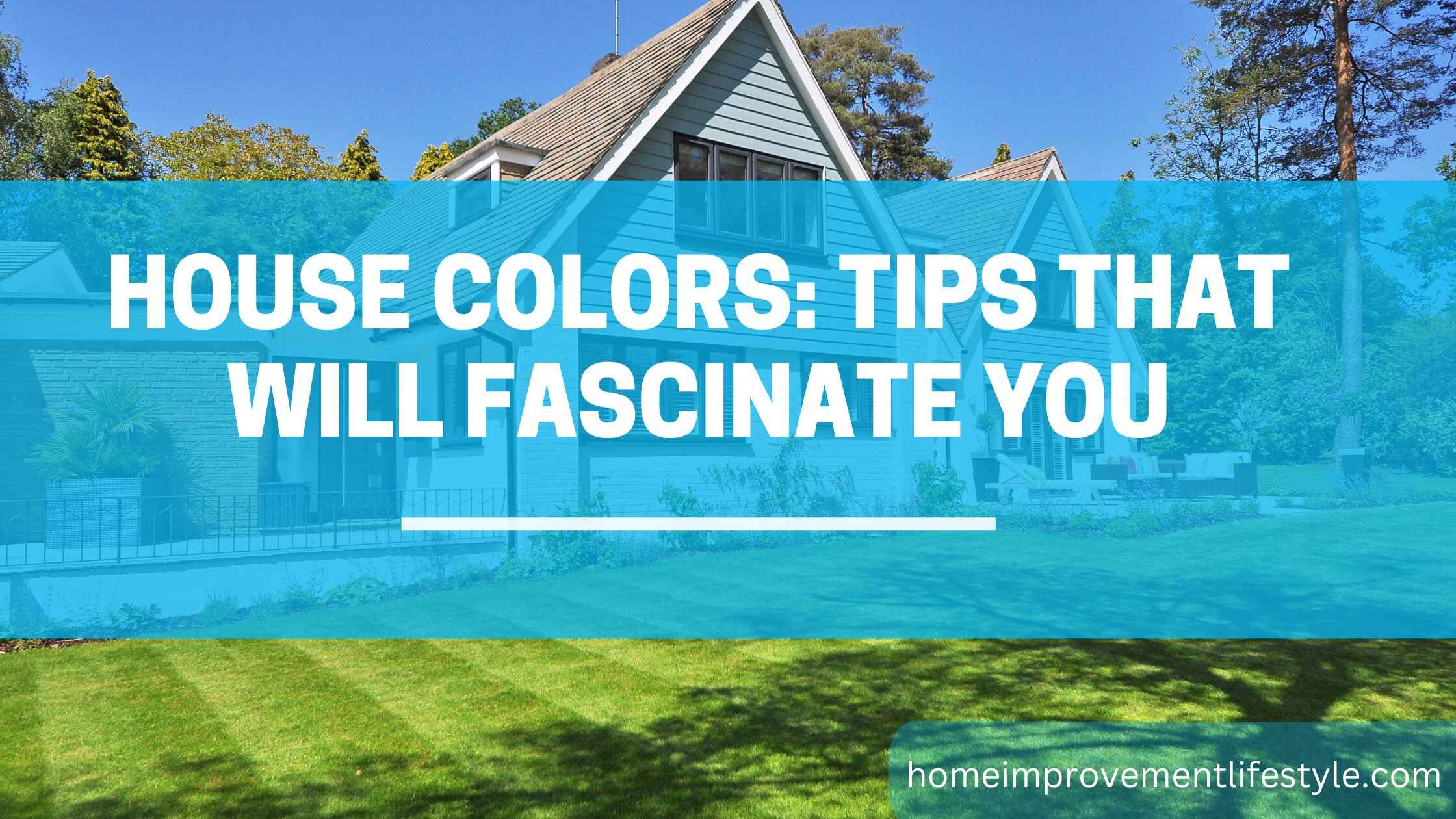 House colors: tips that will fascinate you