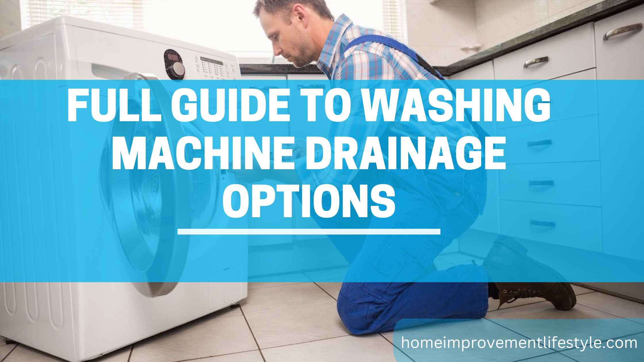 Full Guide To Washing Machine Drainage Options