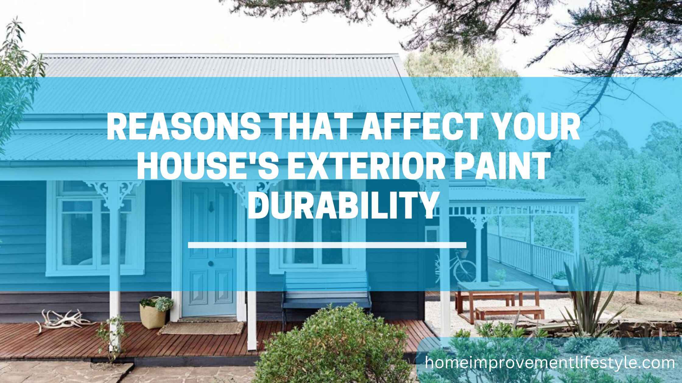 Reasons That Affect Your House's Exterior Paint Durability