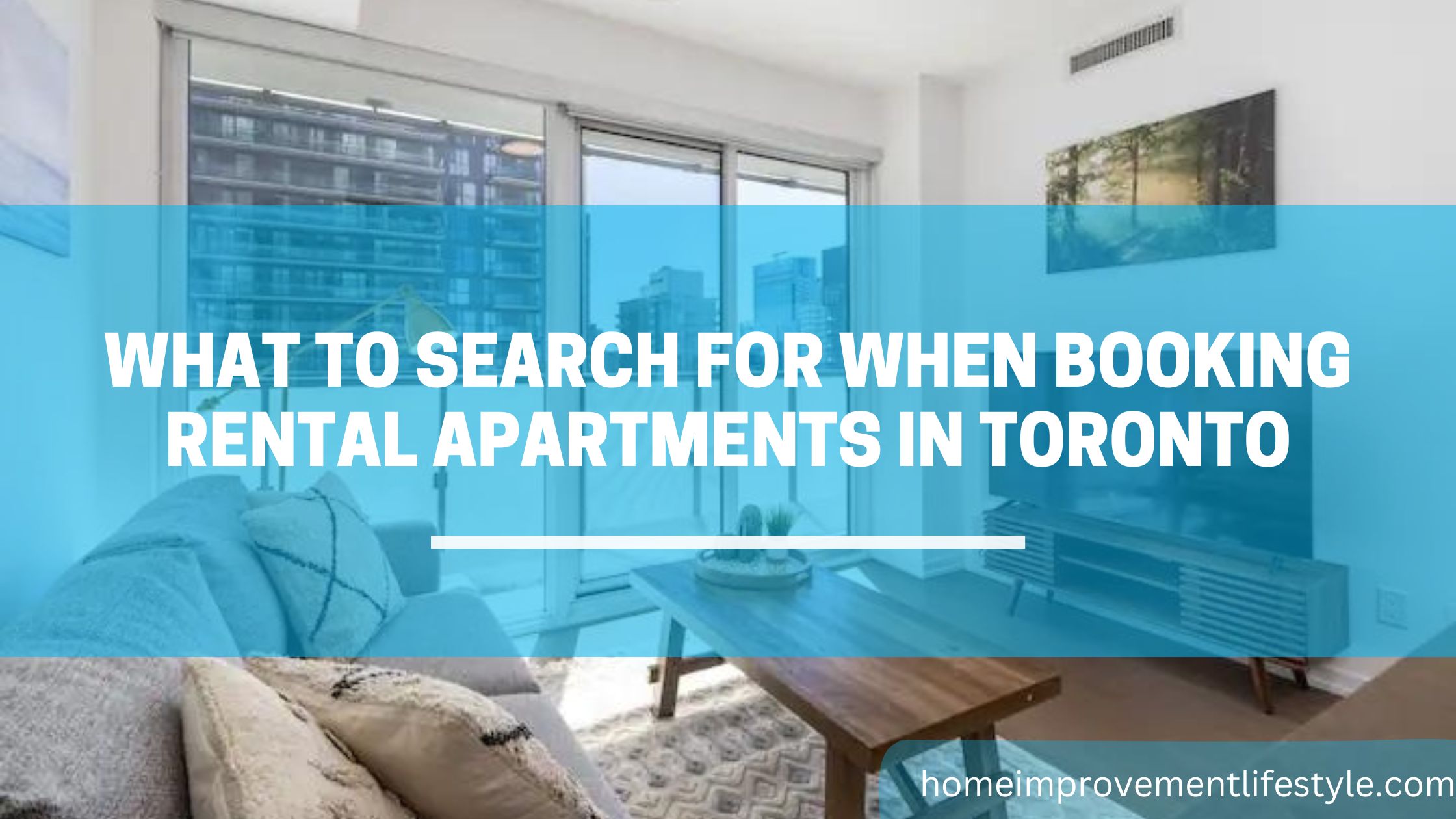 What to Search for When Booking Rental Apartments in Toronto