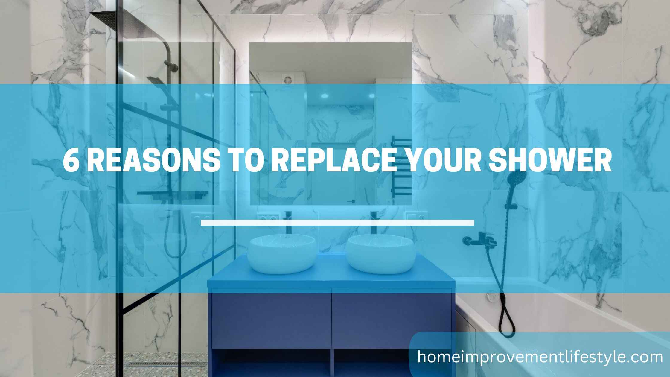6 Reasons To Replace Your Shower