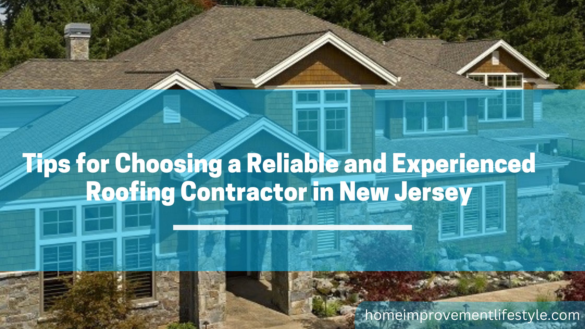 Tips for Choosing a Reliable and Experienced Roofing Contractor in New Jersey
