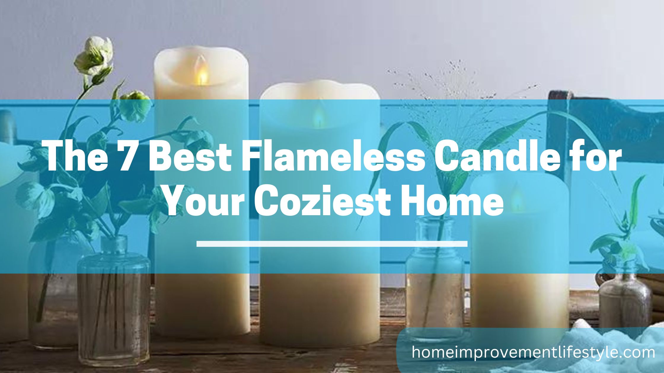 The 7 Best Flameless Candles for Your Coziest Home