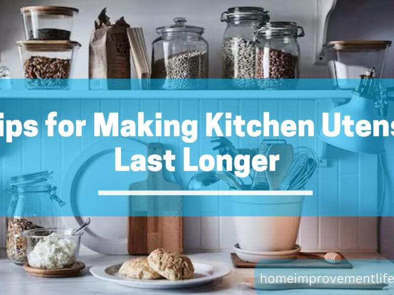 4 Tips for Making Kitchen Utensils Last Longer