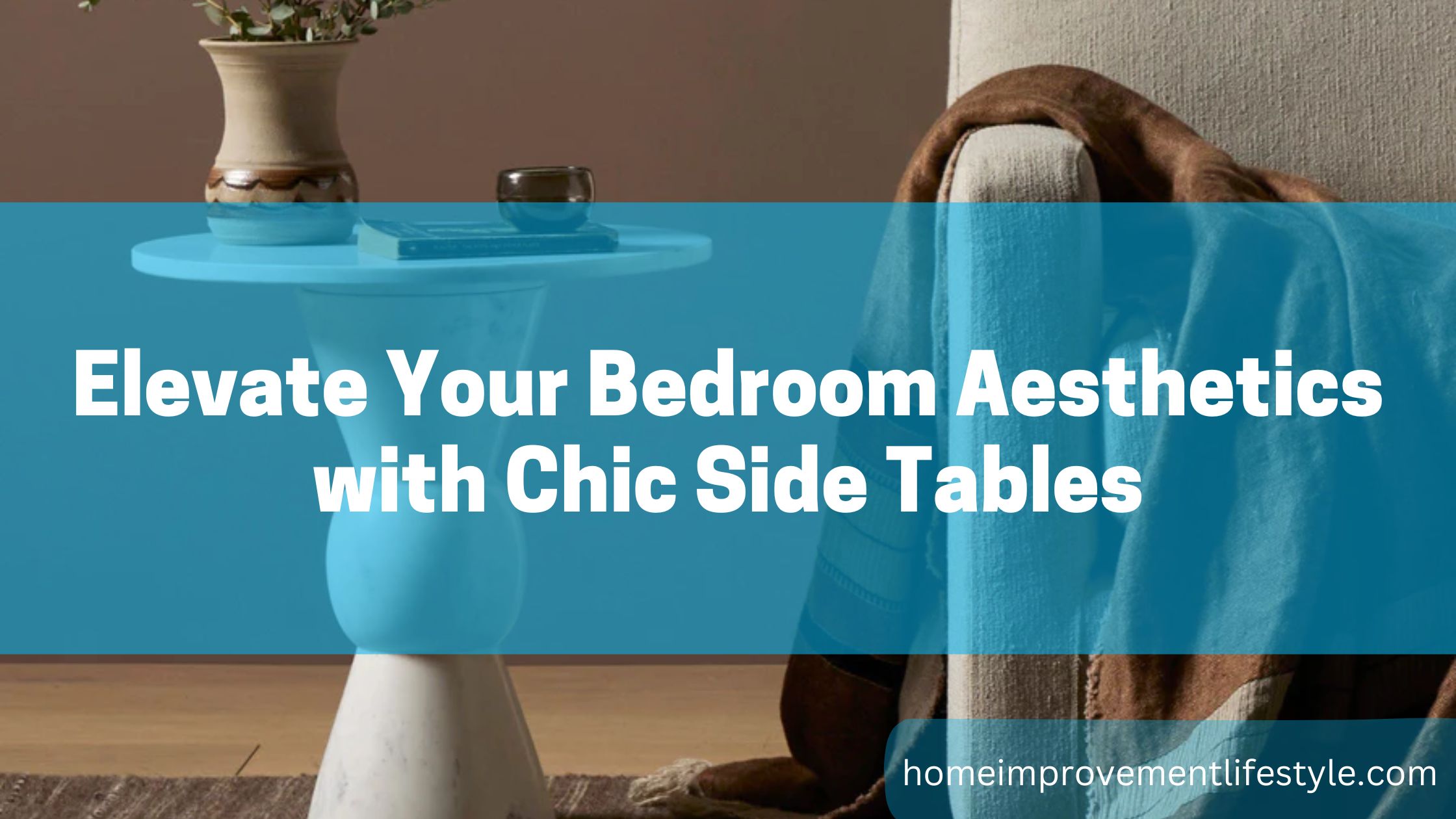 Elevate Your Bedroom Aesthetics with Chic Side Tables