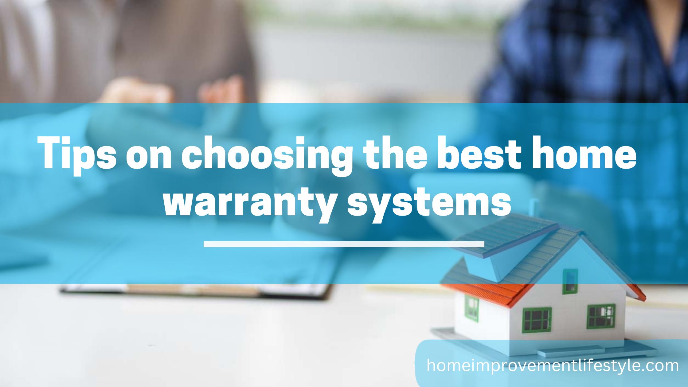 Tips on choosing the best home warranty systems