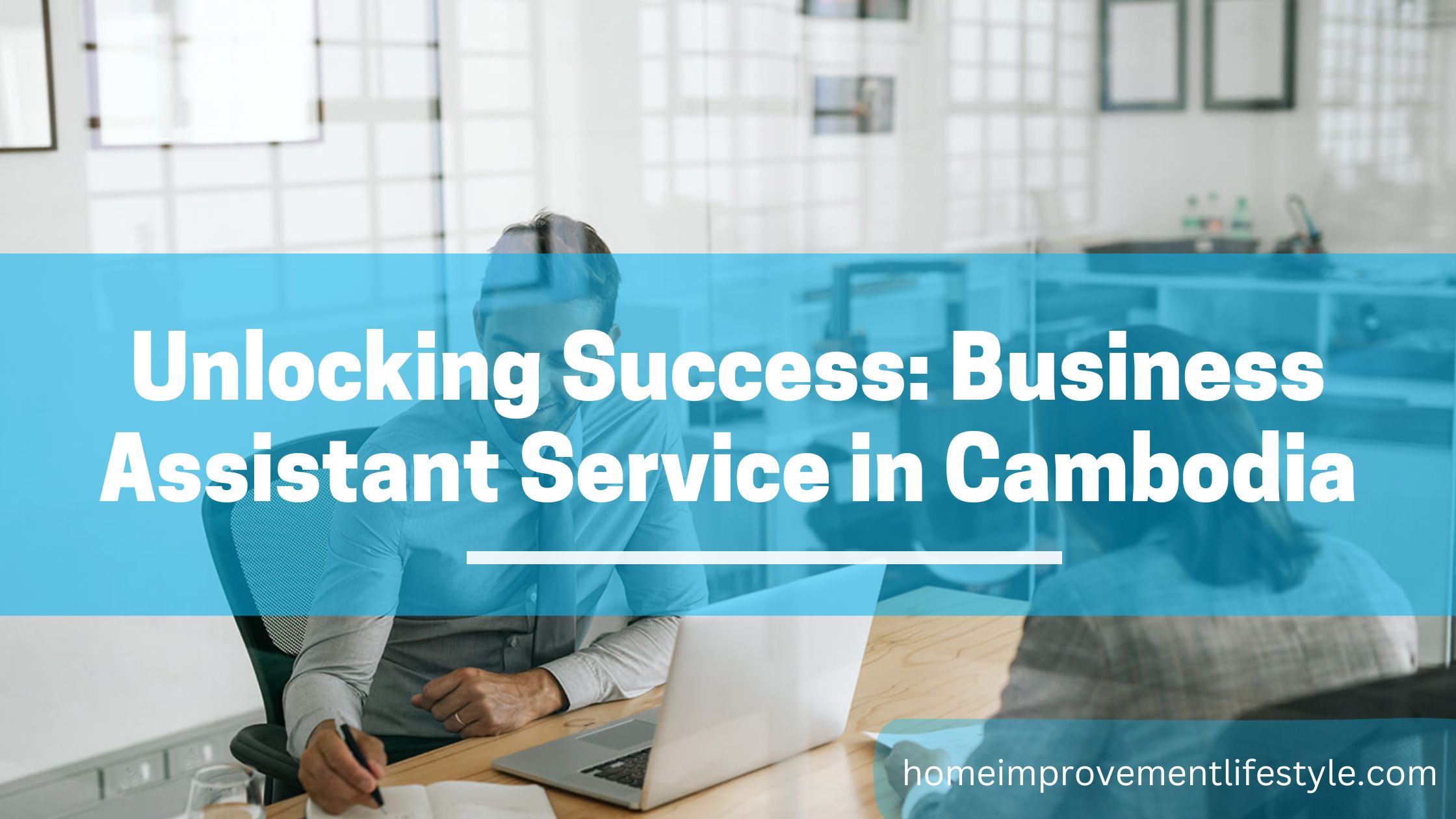 Unlocking Success: Business Assistant Service in Cambodia